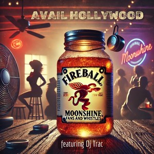 Fireball Moonshine (Fans & Whistles) (feat. DJ Trac)