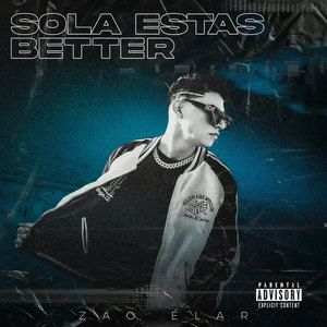 Sola Estás Better