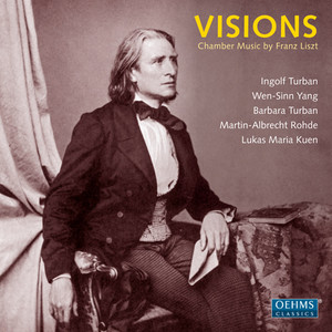 LISZT, F.: Chamber Music (Visions) [Kuen, Rohde, B. Turban, I. Turban, Wen-Sinn Yang]