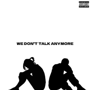 We Don't Talk Anymore (Explicit)