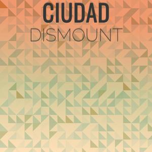 Ciudad Dismount