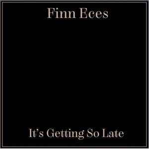 It's Getting so Late