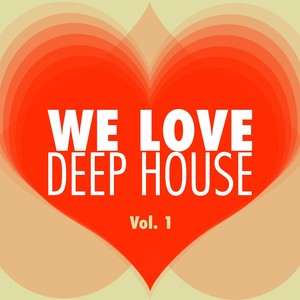We Love Deep House, Vol. 1