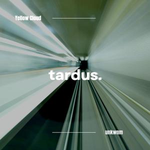 tardus. (with Yellow Cloud)