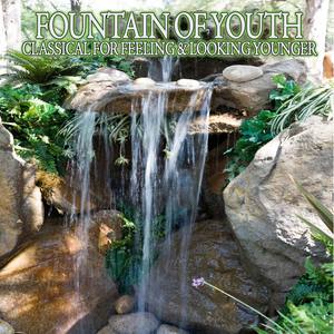 Fountain Of Youth - Classical For Feeling & Looking Younger