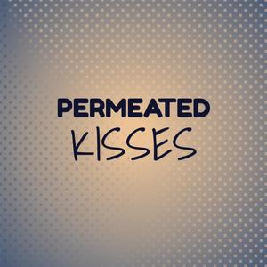 Permeated Kisses