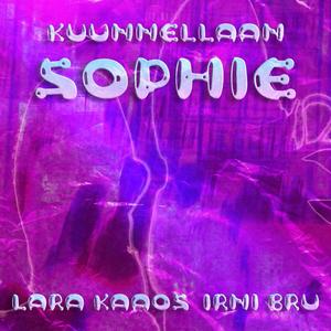 Kuunnellaan SOPHIE (feat. Irni Bru)