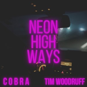 Neon Highways (feat. Tim Woodruff)