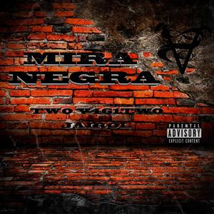 MIRA NEGRA (feat. TW0 V461TW0) [Explicit]