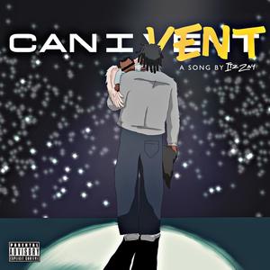 Can I Vent (Explicit)