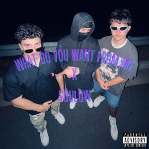 What Do You Want from Me (Explicit)