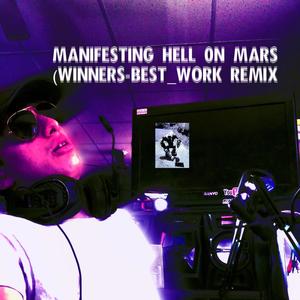 Manifesting Hell on Mars ((Winners Best Work Remix))