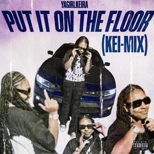 Put It On The Floor KeiMix (Explicit)