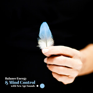 Balance Energy & Mind Control with New Age Sounds