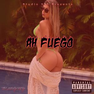 Ah Fuego (Explicit)