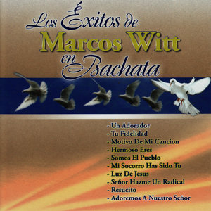 Los Éxitos De Marcos Witt En Bachata