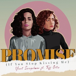 Promise (If You Stop Kissing Me) [feat. Tiff Ortiz]