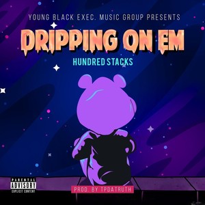 Dripping on 'Em (Explicit)