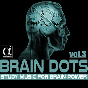 Brain Dots : Study Music for Brain Power Vol.3