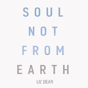 Soul Not From Planet (feat. Lil' Dean)