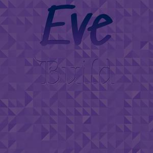 Eve Build