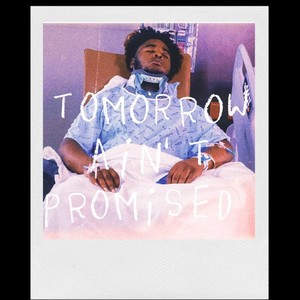 Tomorrow Ain't Promised (Explicit)