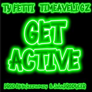 Get Active (feat. TIMEAVELI GZ) (Prod By Yojazzucrazy & JohnProducer) (Explicit)