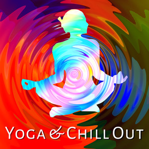 Yoga & Chill Out - Slow Vibes, Chill Out 2017, Music for Yoga, Mediation, Deep Relaxation, Zen