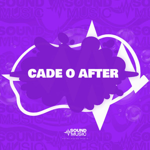 CADE O AFTER (Explicit)