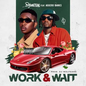 Work & Wait (feat. Aguero banks) (Explicit)