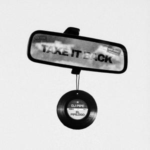 TAKE IT BACK (el pipologo)