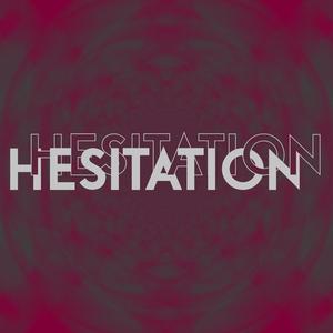 Hesitation