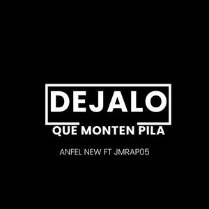 DEJALO QUE MONTEN PILA (feat. JMRAP05 & ANFEL NEW)