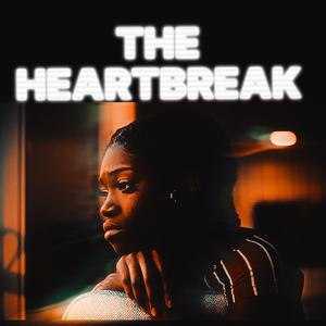 The Heartbreak (Explicit)