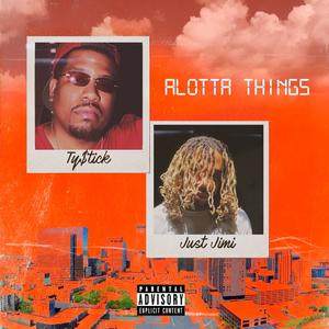 Alotta Things (feat. Just Jimi) [Explicit]