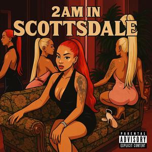 2am n scottsdale (Explicit)