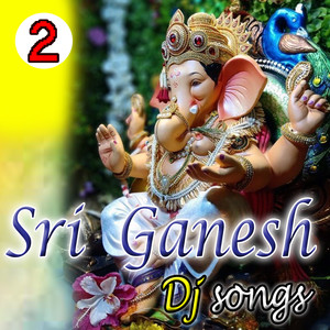 Sri Ganesh Dj Songs Vol 2