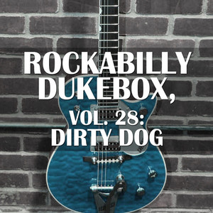 Rockabilly Dukebox, Vol. 28: Dirty Dog