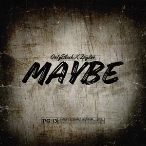 Maybe (feat. Zaydoe) (Explicit)