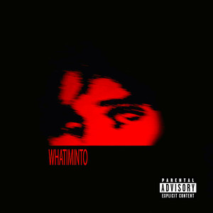 WHATIMINTO (Explicit)