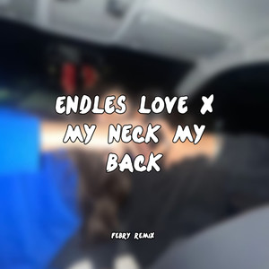 endless love x my neck my back