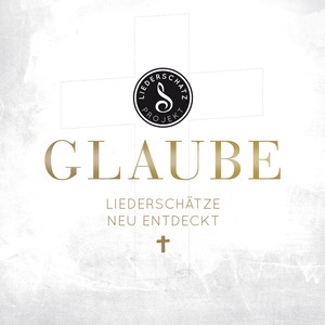 Glaube - Liederschätze neu entdeckt