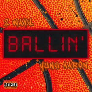 Ballin' (feat. Yung Aaron) [Explicit]