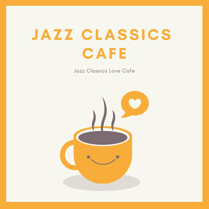 Jazz Classics Love Cafe