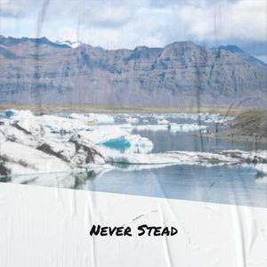 Never Stead
