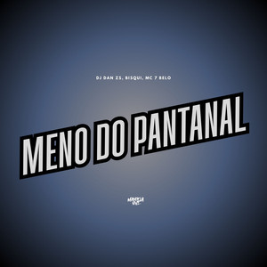 Meno do Pantanal (Explicit)