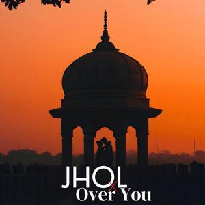 Jhol X Over You