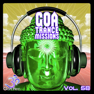 Goa Trance Missions, Vol. 58: Best of Psytrance,Techno, Hard Dance, Progressive, Tech House, Downtempo, EDM Anthems