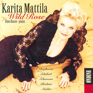 Vocal Recital: Mattila, Karita - Beethoven, L. Van / Schubert, F. / Schumann, R. / Brahms, J. / Mahler, G. (Wild Rose)