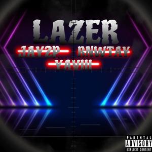 Lazer (feat. Rnwtay & Yaviii) [Explicit]